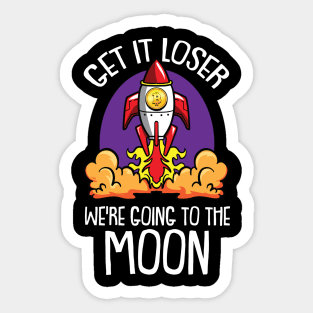 Loser we are getting to the Moon Bitcoin BTC Trader Crypto Sticker